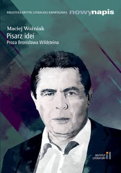 Pisarz idei Proza Bronisława Wildsteina - Maciej Woźniak