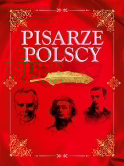 Pisarze polscy Nasi najwybitniejsi twórcy literatury