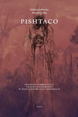 Pishtaco Fenomen symbolizacji traumy kulturowej w społecznościach andyjskich