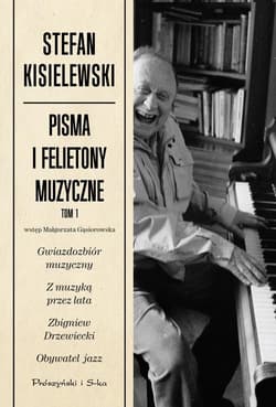 Pisma i felietony muzyczne. Tom 1 - Stefan Kisielewski