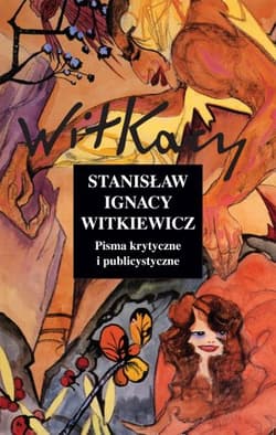 Pisma krytyczne i publicystyczne. Tom 11 - Stanisław Ignacy Witkiewicz