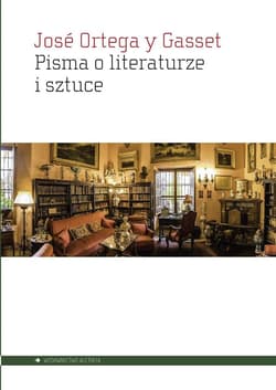 Pisma o literaturze i sztuce - Ortega y Gasset Jose