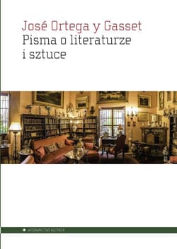 Pisma o literaturze i sztuce - Ortega y Gasset Jose