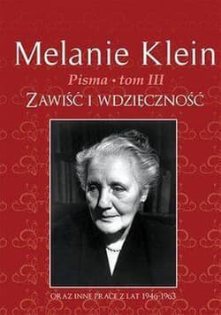 Pisma Tom 3 Zawiść i wdzięczność oraz inne prace z lat 1946-1963 - Klein Melanie
