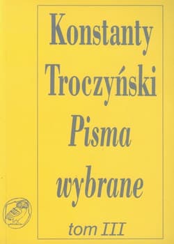 Pisma wybrane Tom 3 Pisma teatralne - Konstanty Troczyński