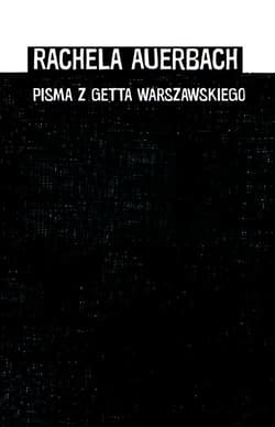 Pisma z getta warszawskiego - Rachela Auerbach