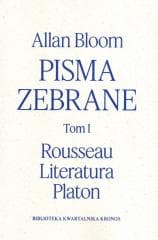 Pisma zebrane T.1 Rousseau - Literatura - Platon - Allan Bloom