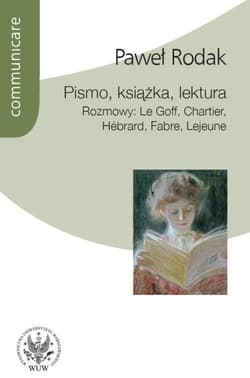 Pismo książka lektura Rozmowy: Le Goff, Chartier, Hebrard, Fabre, Lejeune - Paweł Rodak