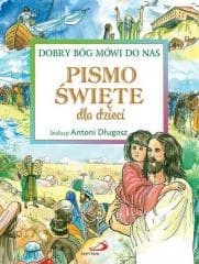 Pismo Święte dla dzieci. Dobry Bóg mówi do nas - bp Antoni Długosz