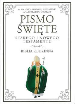Pismo Święte Starego i Nowego Testamentu Biblia Rodzinna 40 Rocznica pierwszej pielgrzymki Jana Pawła II do Ojczyzny - Opracowanie Zbiorowe