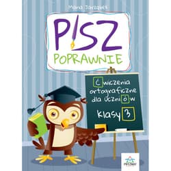 Pisz poprawnie. Ćwiczenia ortograficzne dla uczniów klasy 3 -  Maria Jarząbek