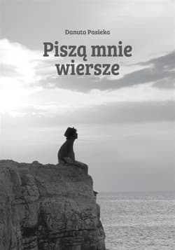 Piszą mnie wiersze - Danuta Pasieka