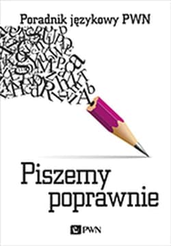 Piszemy poprawnie Poradnik językowy PWN