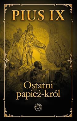 Pius IX Ostatni papież król - Praca zbiorowa