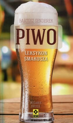 Piwo Leksykon smakosz Najlepsze piwa z polskich sklepów - Bartosz Senderek