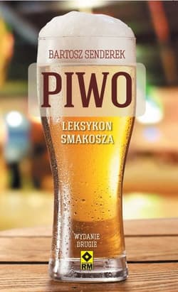 Piwo Leksykon smakosz Najlepsze piwa z polskich sklepów - Bartosz Senderek