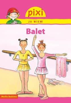 Pixi. Ja wiem. Balet - Nicole Kunzel