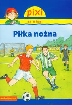 Pixi. Ja wiem! Piłka nożna - Cordula Thörner