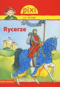 Pixi. Ja wiem. Rycerze - Cordula Thörner
