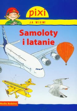 Pixi. Ja wiem! Samoloty i latanie