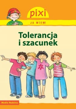 Pixi. Ja wiem. Tolerancja i szacunek