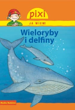 Pixi. Ja wiem! Wieloryby i delfiny - Cordula Thörner