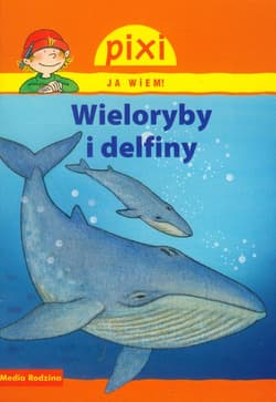 Pixi. Ja wiem! Wieloryby i delfiny - Cordula Thörner