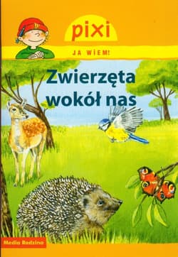 Pixi. Ja wiem. Zwierzęta wokół nas