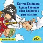 Pixi. Kapitan Krótkonogi, Albert Kanonada i Bill Grochówka płyną na Zanzibar - Patrick Wirbeleit, Manuela Mechtel