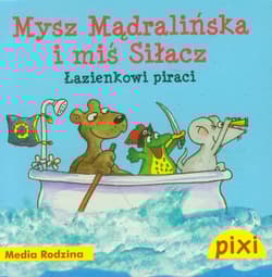 Pixi. Mysz Mądralińska i Miś Siłacz. Łazienkowi piraci - Imke Kretzmann, Angelika Bartram