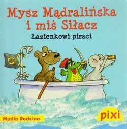 Pixi. Mysz Mądralińska i Miś Siłacz. Łazienkowi piraci - Imke Kretzmann, Angelika Bartram