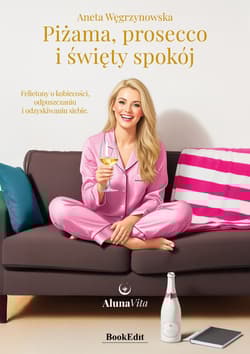 Piżama, prosecco i święty spokój - Aneta Węgrzynowska