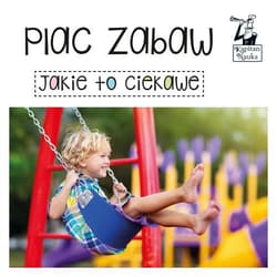 Plac zabaw Jakie to ciekawe - Praca zbiorowa