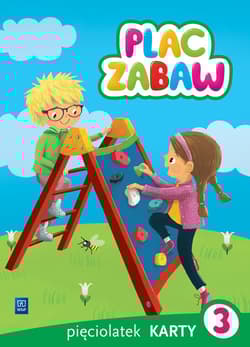 Plac zabaw Karty pracy Pięciolatek Część 3 Wychowanie przedszkolne - Sowa Paulina, Szyller Aleksandra