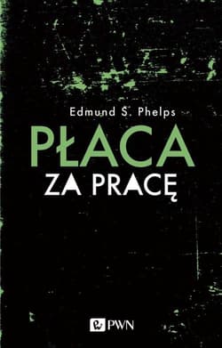 Płaca za pracę - Edmund S. Phelps