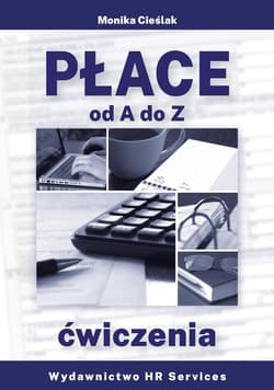 Płace od A do Z - ćwiczenia w.rozszerzone - Monika Cieślak