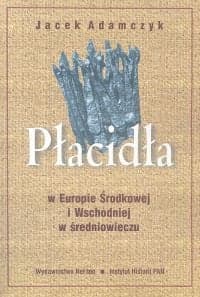 Płacidła w Europie Środkowej i Wschodniej w średniowieczu