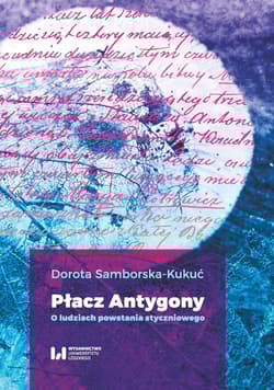 Płacz Antygony O ludziach powstania styczniowego