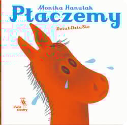 Płaczemy. Dziubdziusie - Hanulak Monika