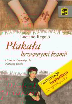 Płakała krwawymi łzami Historia stygmatyczki Natuzzy Evolo