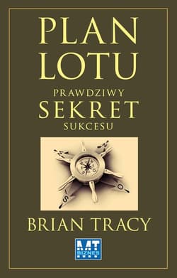Plan lotu Prawdziwy sekret sukcesu - Brian Tracy