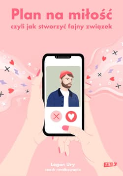 Plan na miłość, czyli jak stworzyć fajny związek (tytuł rob.) - ebook - Logan Ury
