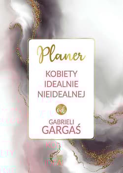 Planer kobiety idealnie nieidealnej - Gabriela Gargaś