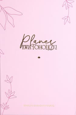 Planer Kwiatoholiczki - Ewelina Zakazany Ogród