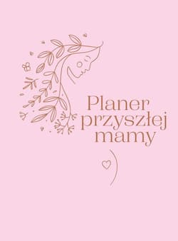 Planer przyszłej mamy - Opracowanie Zbiorowe