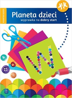 Planeta dzieci Wyprawka na dobry start Sześciolatek - Opracowanie Zbiorowe