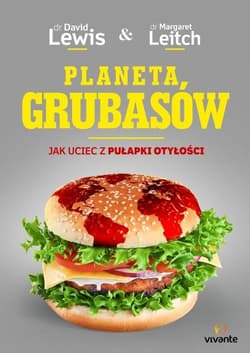 Planeta grubasów Jak uciec z pułapki otyłości - Lewis David, Leitch Margaret