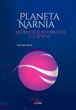 Planeta Narnia. Siedem sfer wyobraźni C. S. Lewisa - Michael Ward