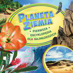 Planeta Ziemia Pierwsza encyklopedia dla najmłodszych