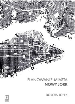 Planowanie miasta. Nowy Jork - Jopek Dorota